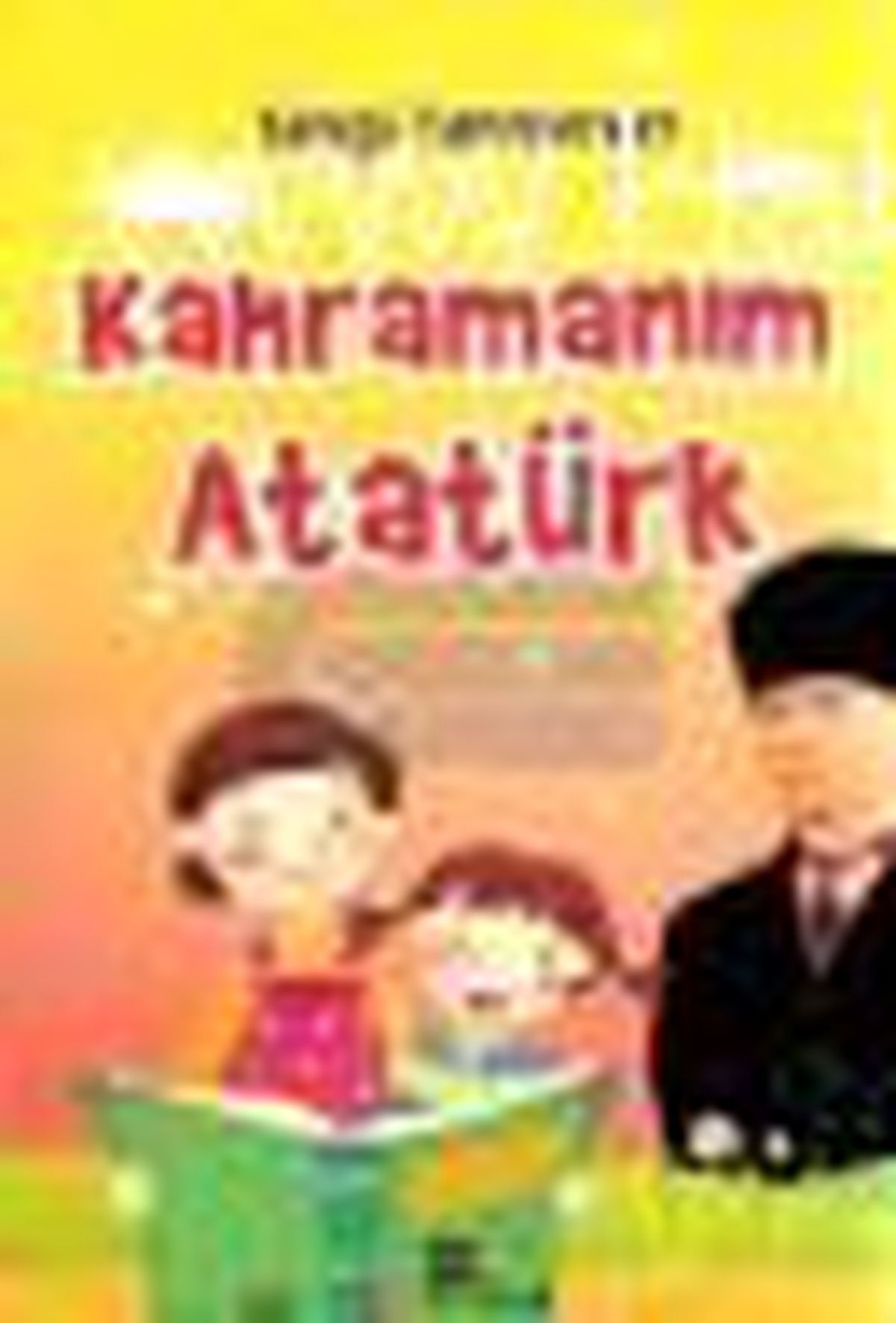 Kahramanım Atatürk Kitabı