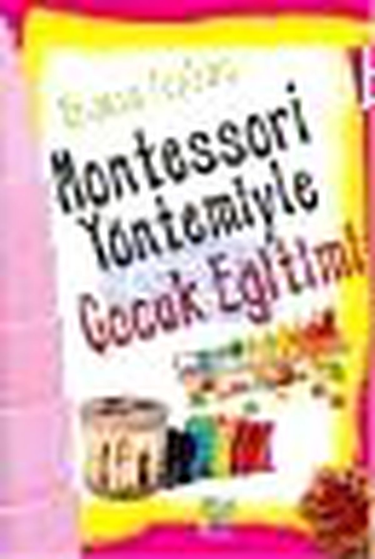 Montessori Yöntemiyle Çocuk Eğitimi Kitabı