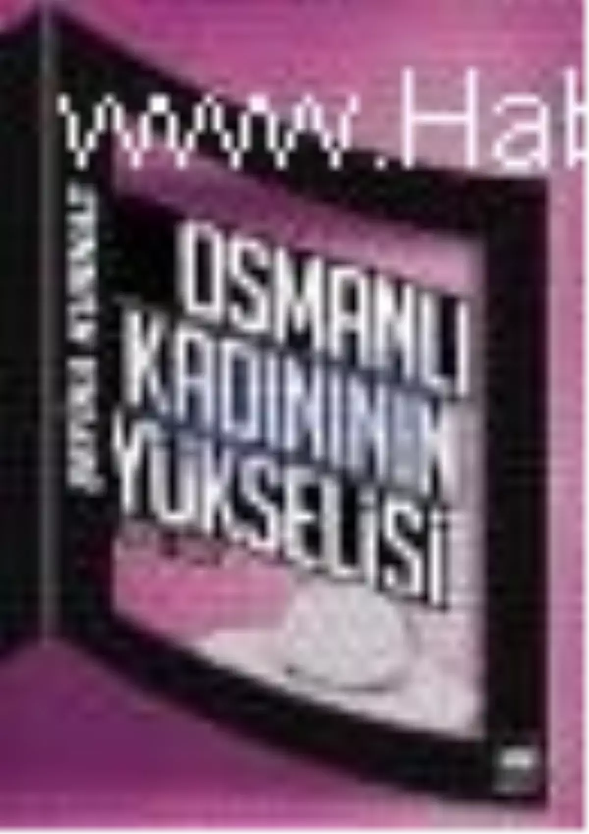 Osmanlı Kadınının Yükselişi Kitabı