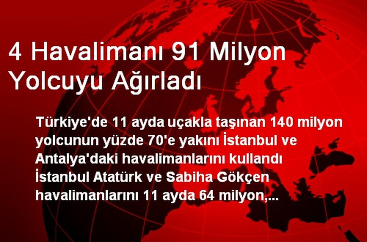 4 Havalimanı 91 Milyon Yolcuyu Ağırladı