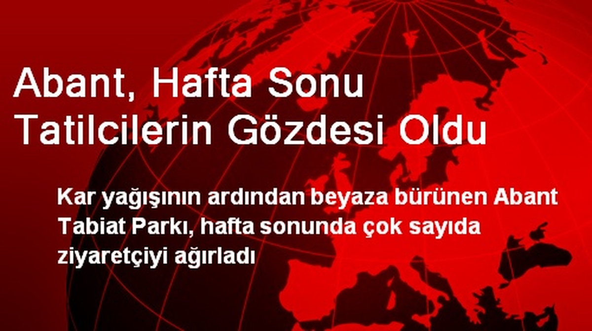 Abant, Hafta Sonu Tatilcilerin Gözdesi Oldu