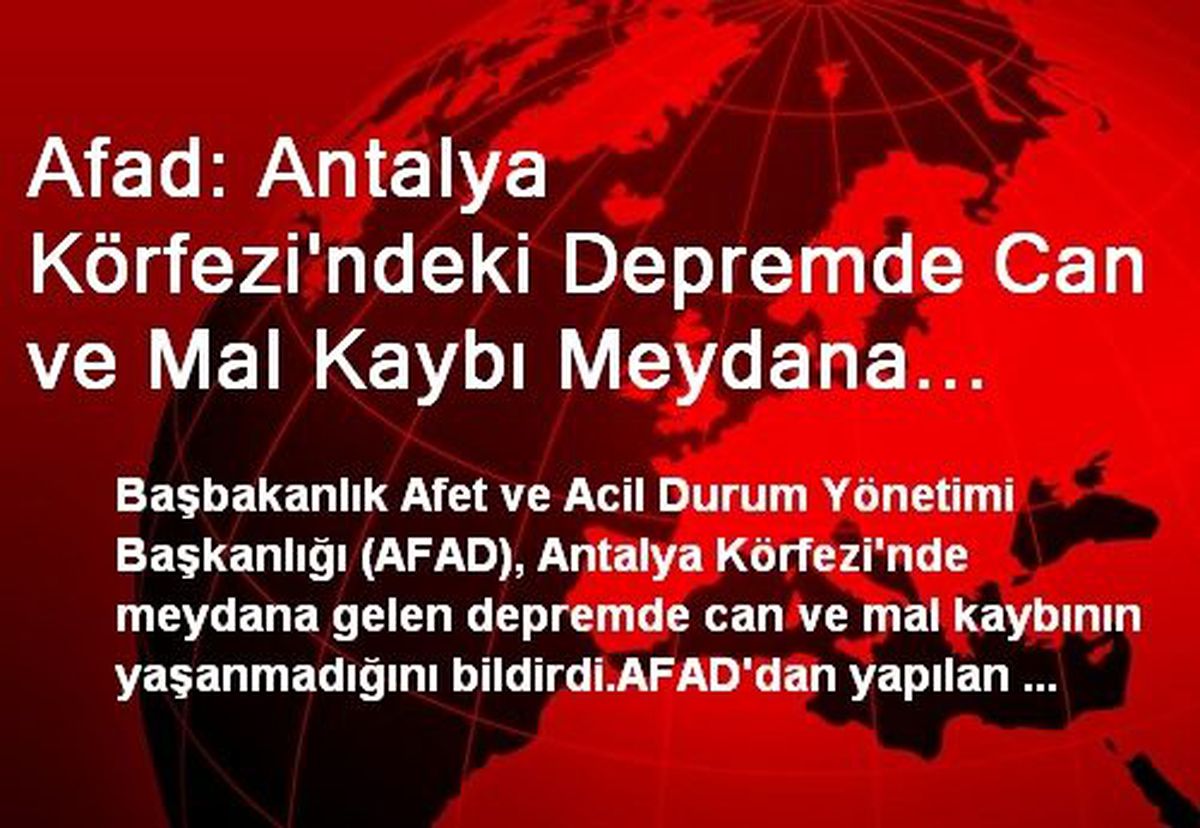 Afad: Antalya Körfezi\'ndeki Depremde Can ve Mal Kaybı Meydana Gelmedi