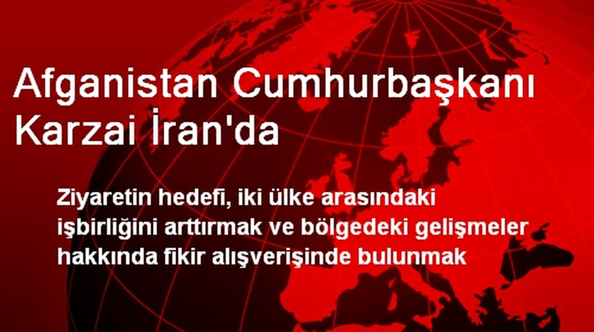 Afganistan Cumhurbaşkanı Karzai İran\'da