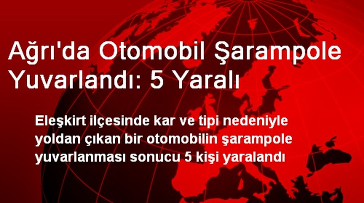 Ağrı\'da Otomobil Şarampole Yuvarlandı: 5 Yaralı