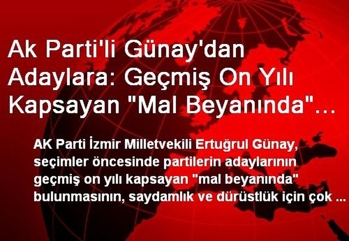 Ak Parti\'li Günay\'dan Adaylara: Geçmiş On Yılı Kapsayan "Mal Beyanında" Bulunun