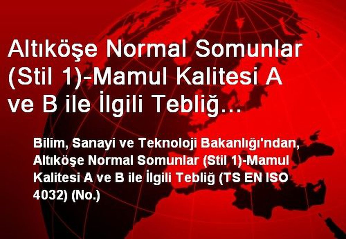 Altıköşe Normal Somunlar (Stil 1)-Mamul Kalitesi A ve B ile İlgili Tebliğ Resmi Gazete\'de