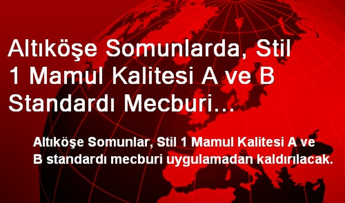 Altıköşe Somunlarda, Stil 1 Mamul Kalitesi A ve B Standardı Mecburi Uygulamadan Kalkıyor