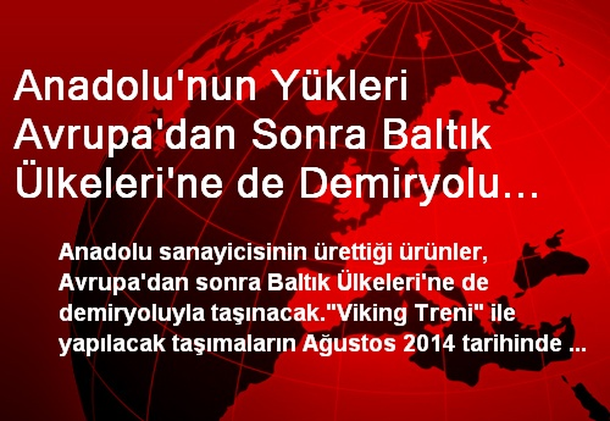 Anadolu\'nun Yükleri Avrupa\'dan Sonra Baltık Ülkeleri\'ne de Demiryolu ile Ulaşacak