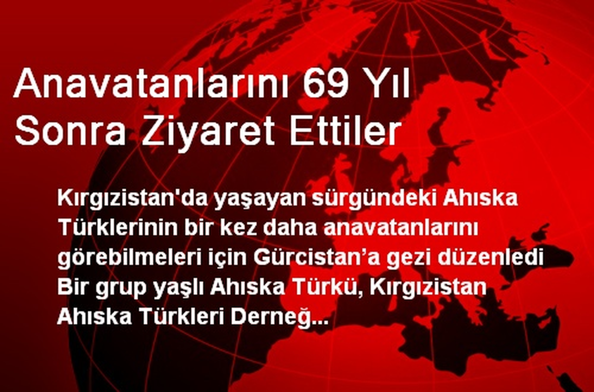 Anavatanlarını 69 Yıl Sonra Ziyaret Ettiler