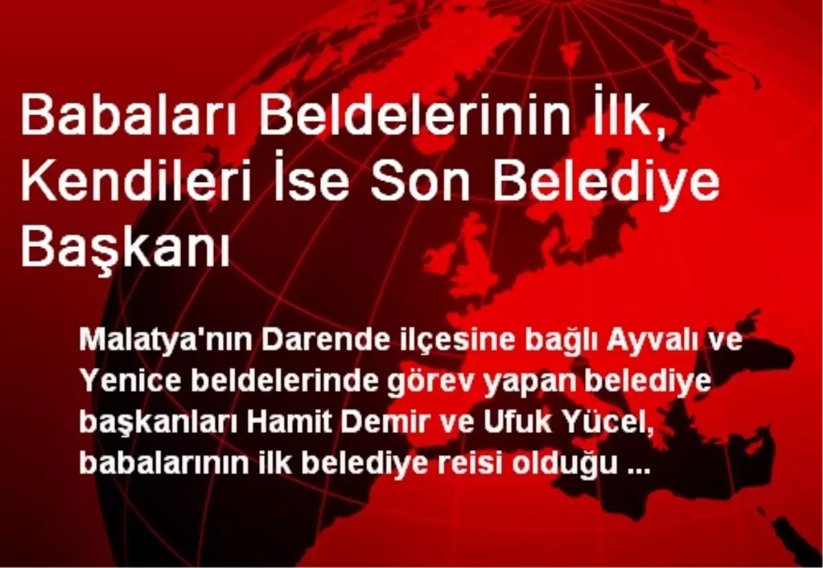 Babaları Beldelerinin İlk, Kendileri İse Son Belediye Başkanı