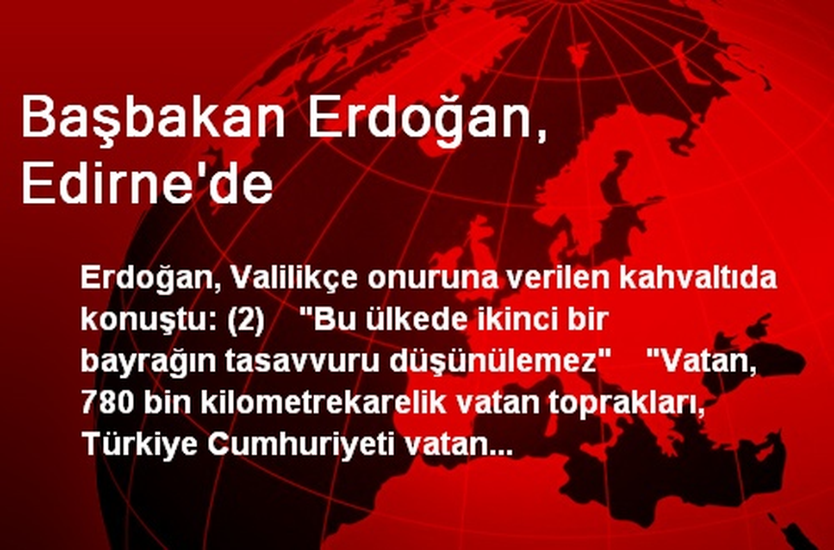 Başbakan Erdoğan, Edirne\'de