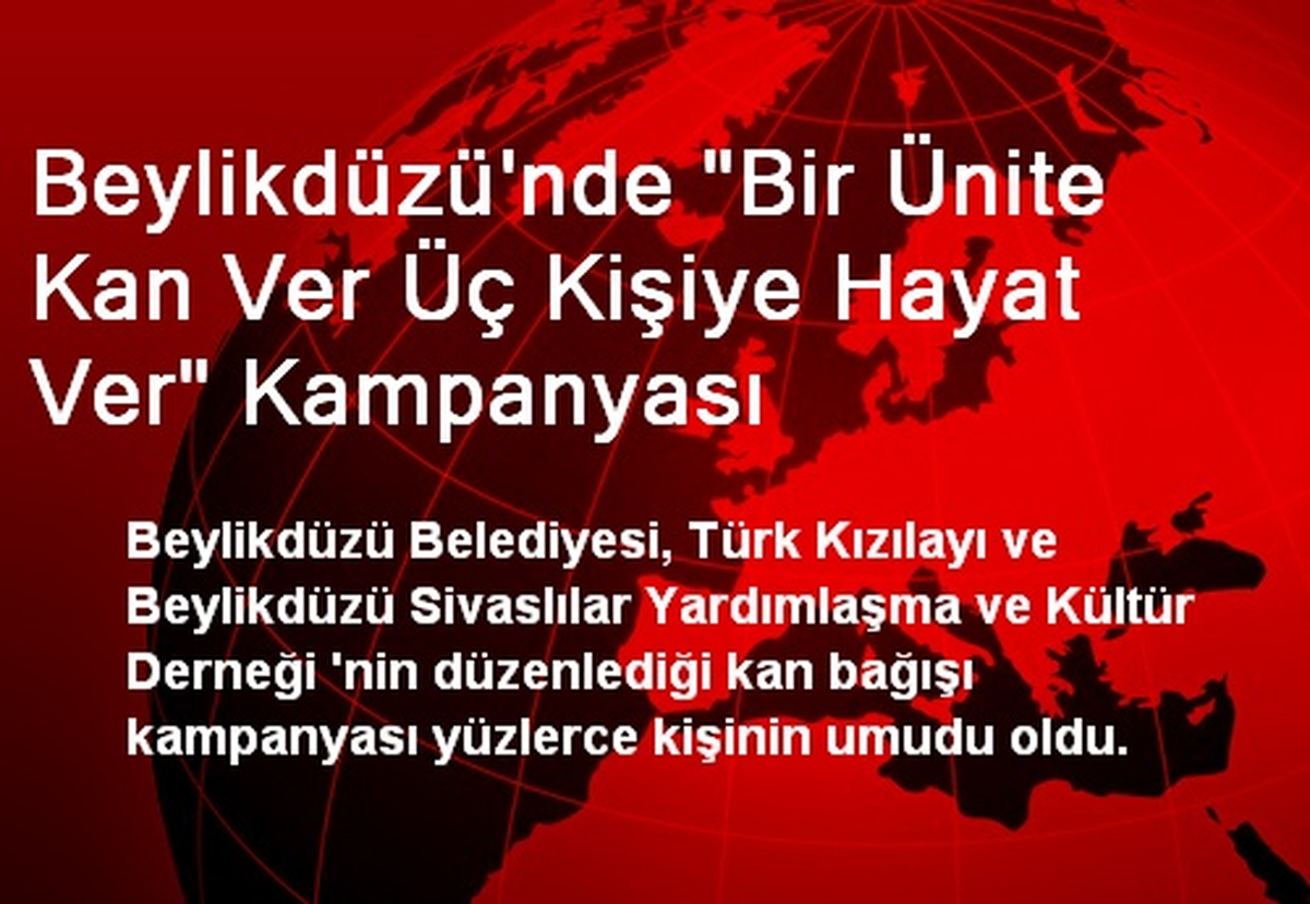 Beylikdüzü\'nde "Bir Ünite Kan Ver Üç Kişiye Hayat Ver" Kampanyası