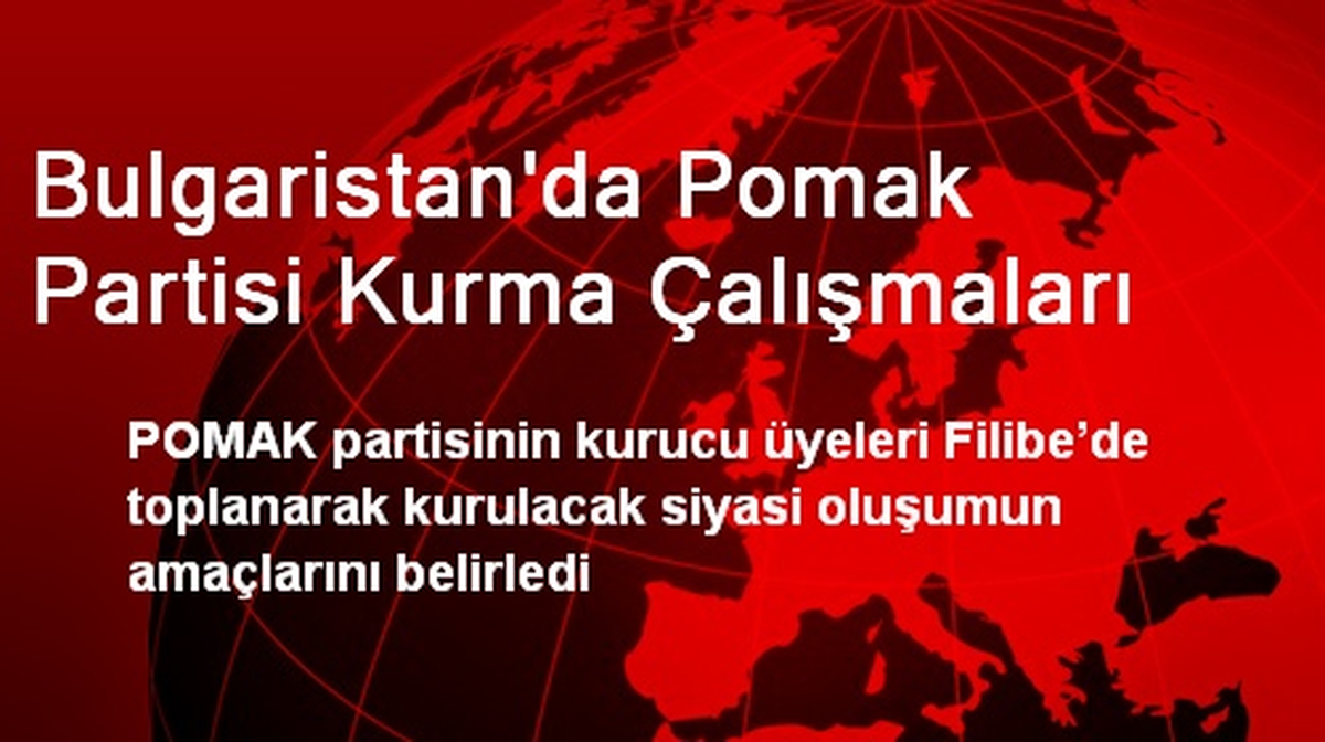 Bulgaristan\'da Pomak Partisi Kurma Çalışmaları