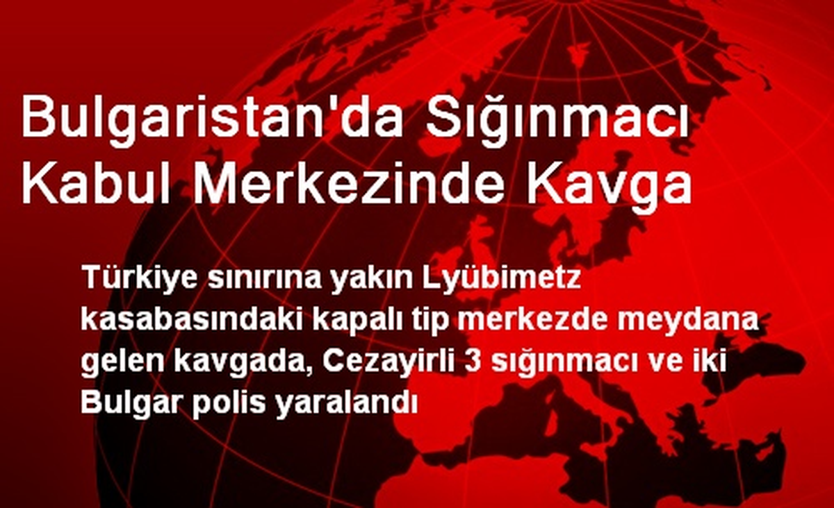 Bulgaristan\'da Sığınmacı Kabul Merkezinde Kavga