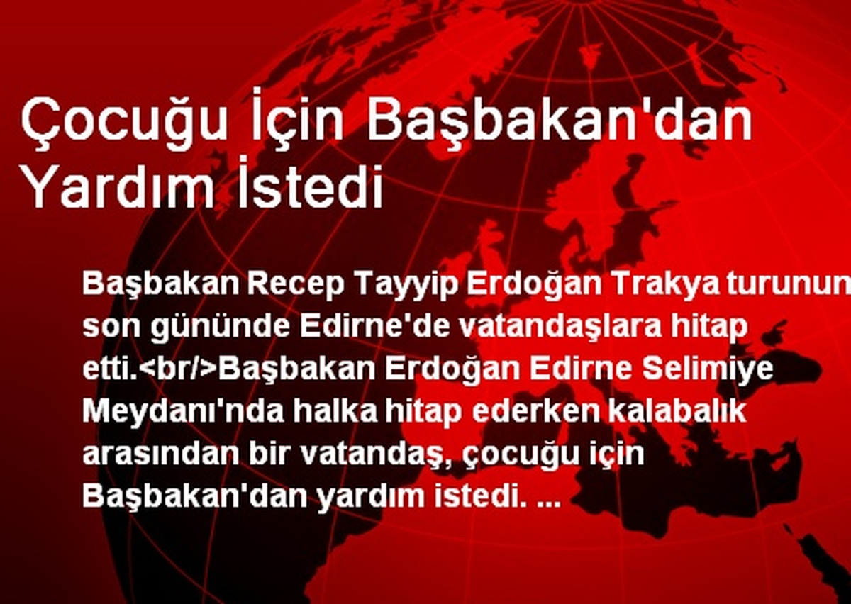 Çocuğu İçin Başbakan\'dan Yardım İstedi