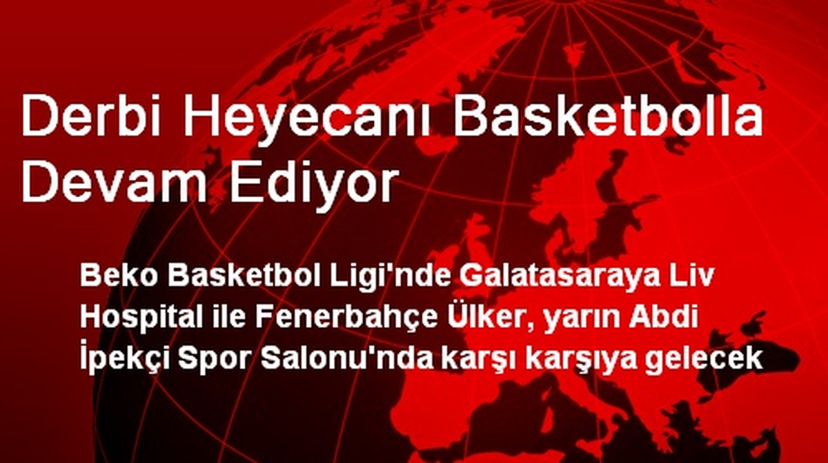 Derbi Heyecanı Basketbolla Devam Ediyor