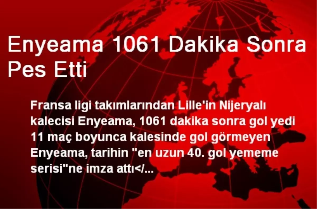 Enyeama 1061 Dakika Sonra Pes Etti