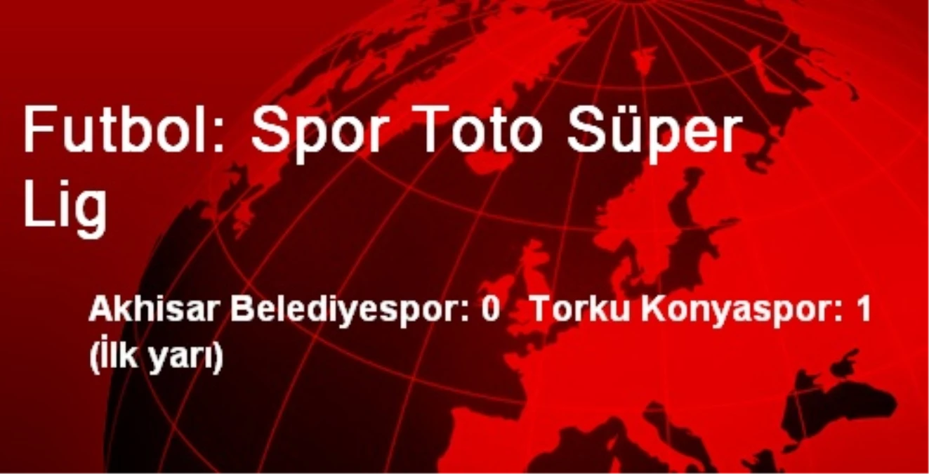 Futbol: Spor Toto Süper Lig