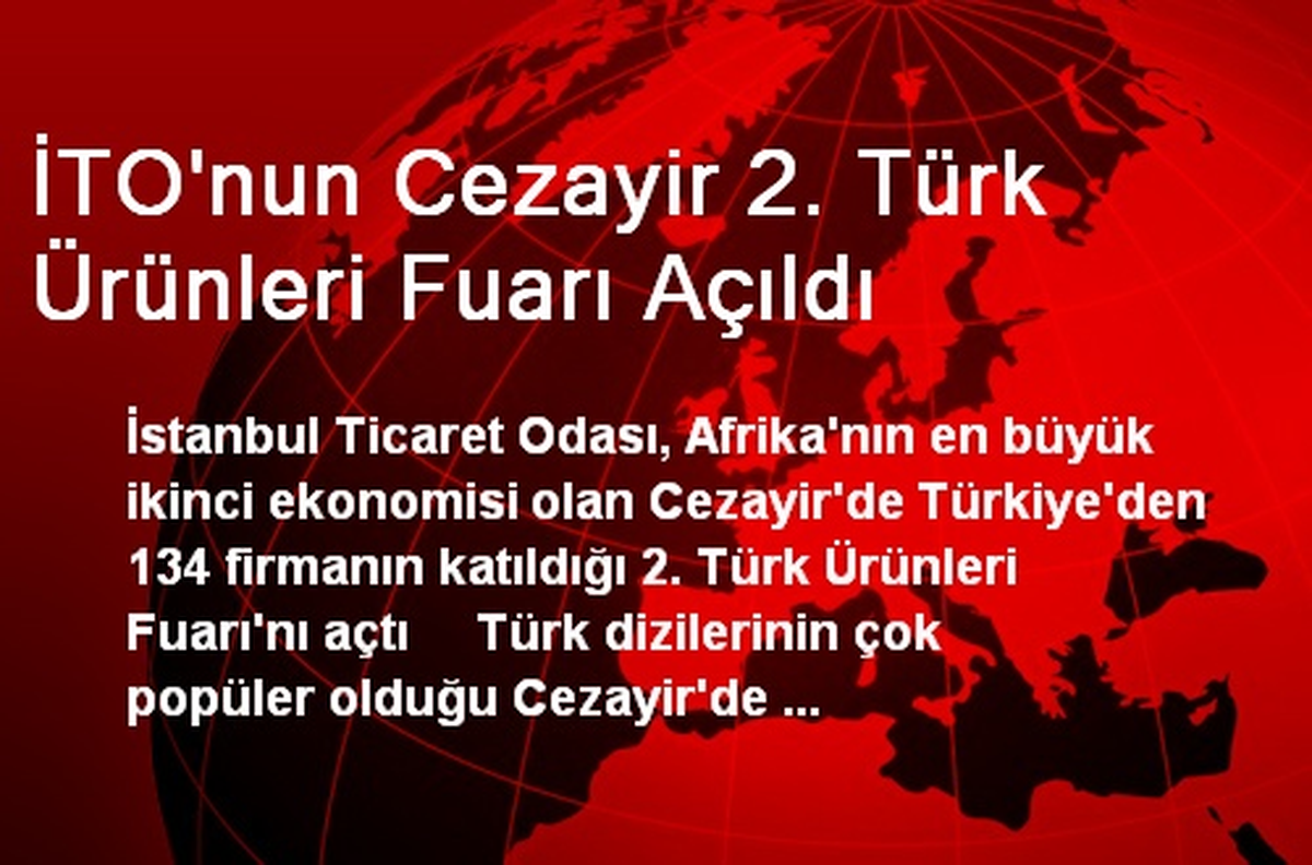 İTO\'nun Cezayir 2. Türk Ürünleri Fuarı Açıldı