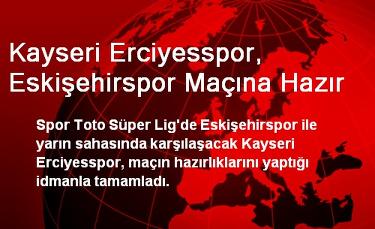 Kayseri Erciyesspor, Eskişehirspor Maçına Hazır