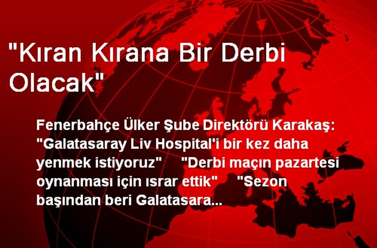 "Kıran Kırana Bir Derbi Olacak"