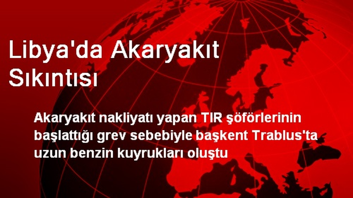 Libya\'da Akaryakıt Sıkıntısı