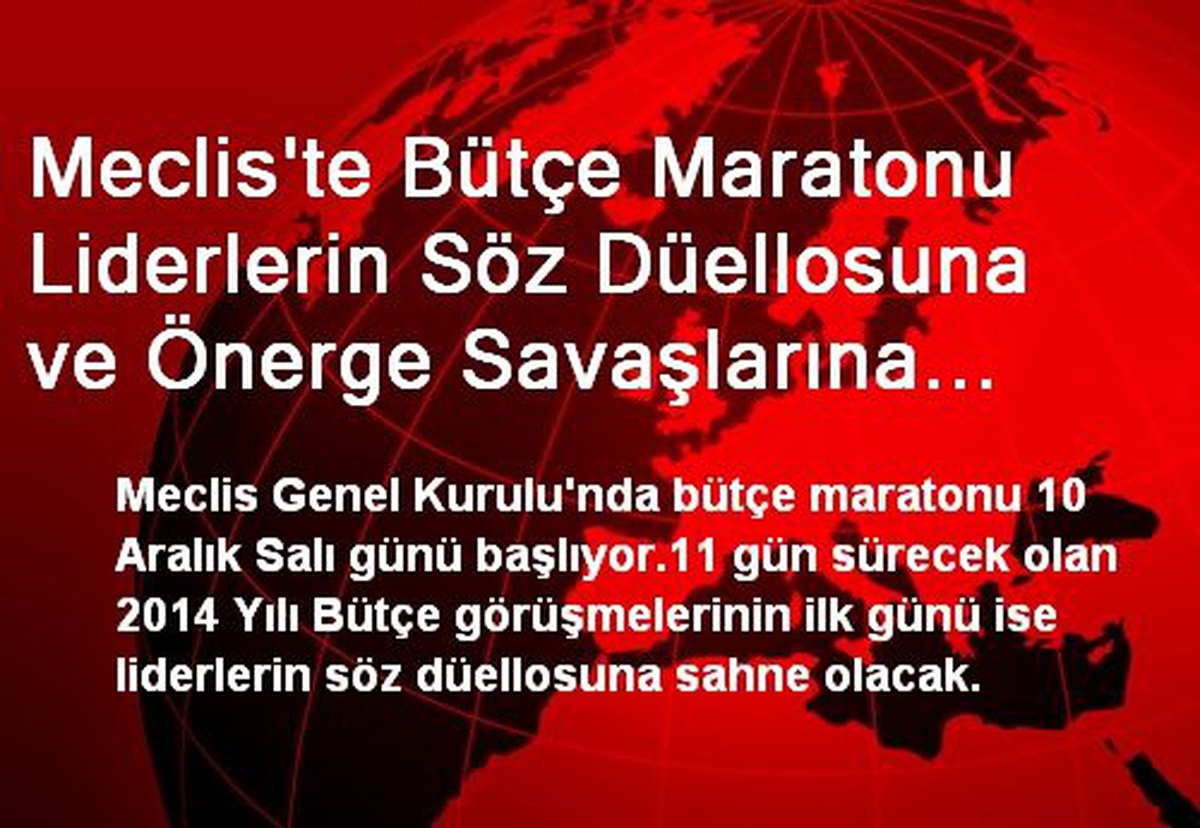 Meclis\'te Bütçe Maratonu Liderlerin Söz Düellosuna ve Önerge Savaşlarına Sahne Olacak