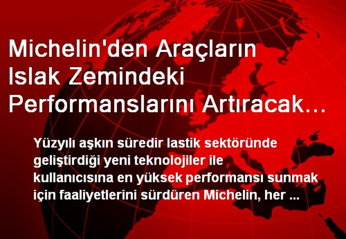 Michelin\'den Araçların Islak Zemindeki Performanslarını Artıracak Öneriler