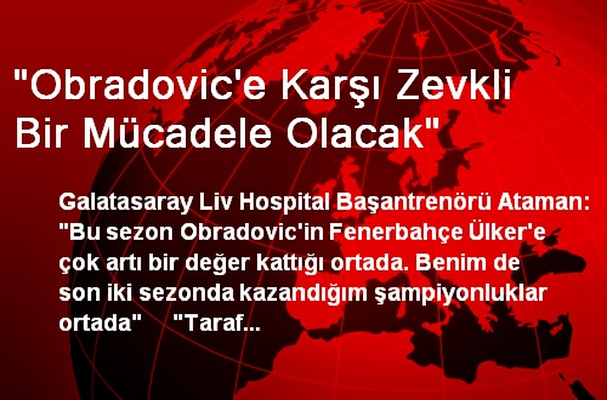 "Obradovic\'e Karşı Zevkli Bir Mücadele Olacak"
