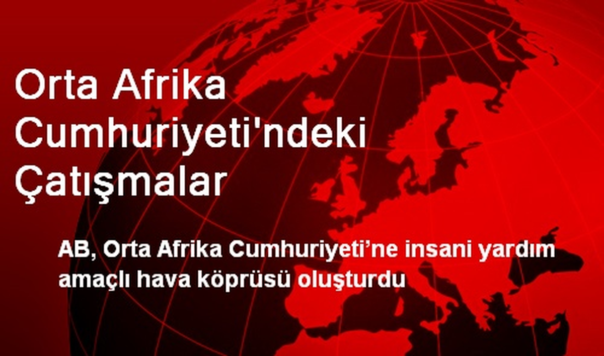 Orta Afrika Cumhuriyeti\'ndeki Çatışmalar