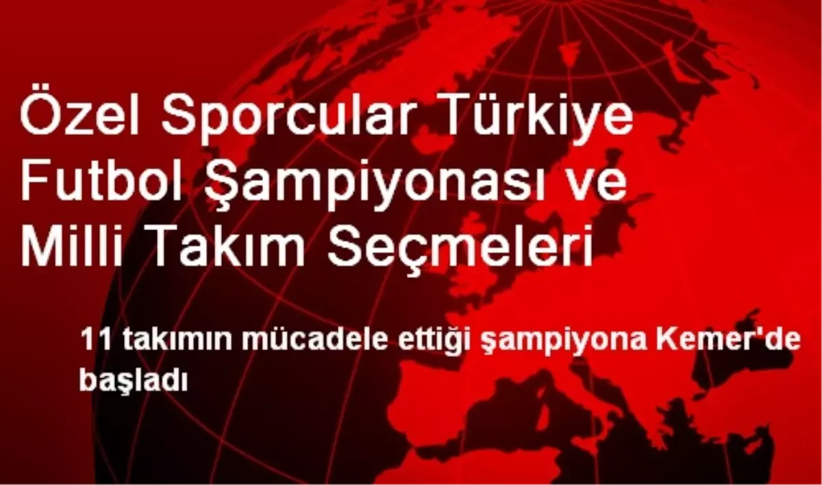 Özel Sporcular Türkiye Futbol Şampiyonası ve Milli Takım Seçmeleri