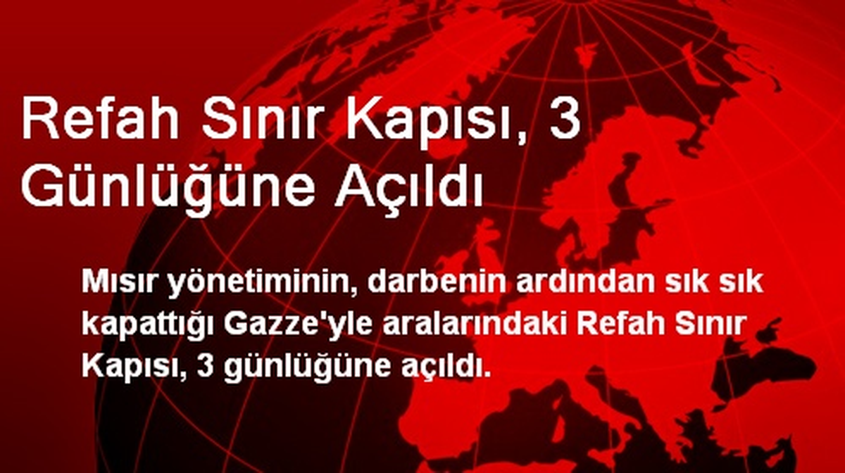 Refah Sınır Kapısı, 3 Günlüğüne Açıldı