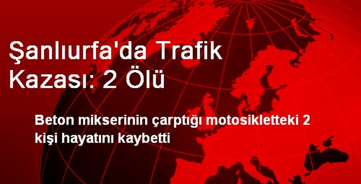 Şanlıurfa\'da Trafik Kazası: 2 Ölü