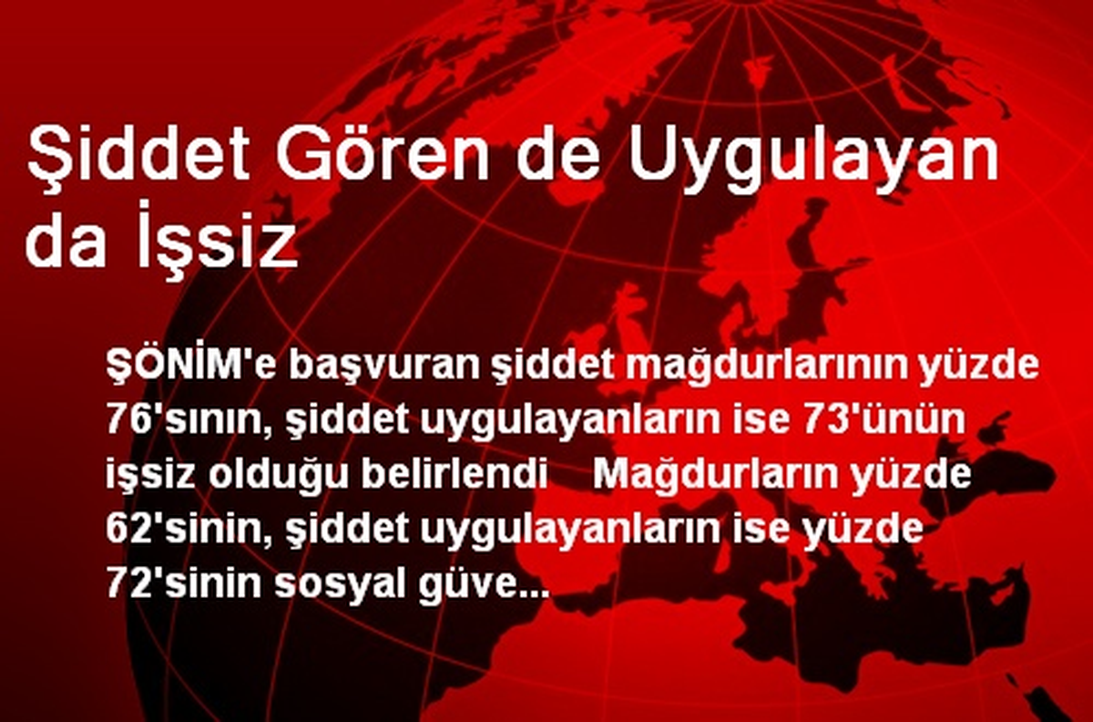 Şiddet Gören de Uygulayan da İşsiz