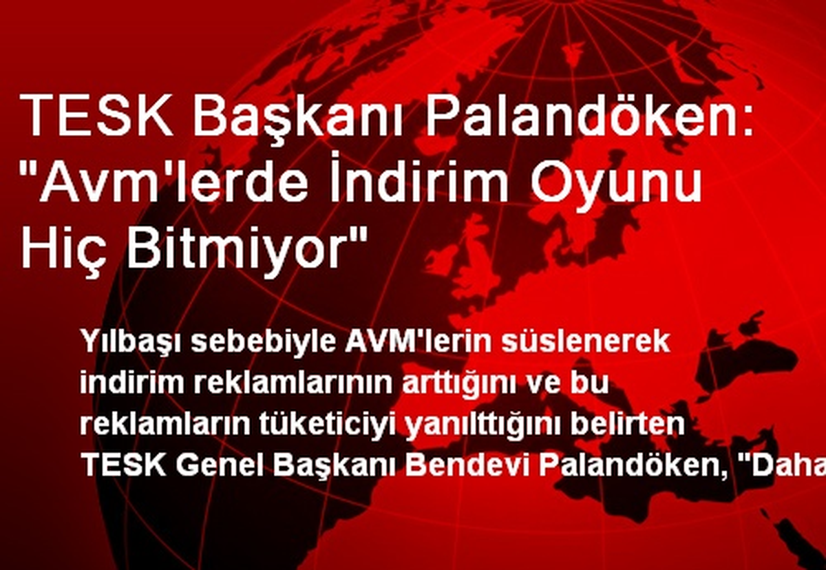 TESK Başkanı Palandöken: "Avm\'lerde İndirim Oyunu Hiç Bitmiyor"