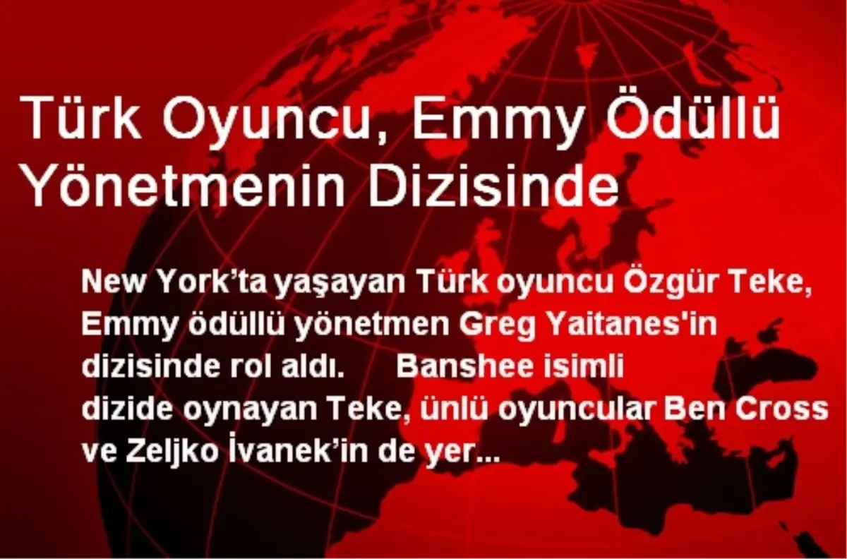 Türk Oyuncu, Emmy Ödüllü Yönetmenin Dizisinde