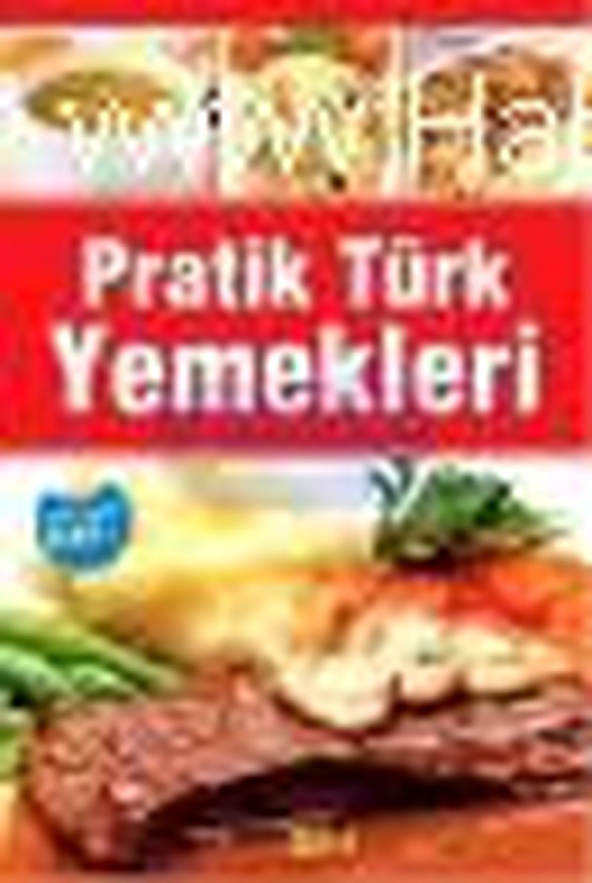 Pratik Türk Yemekleri Kitabı
