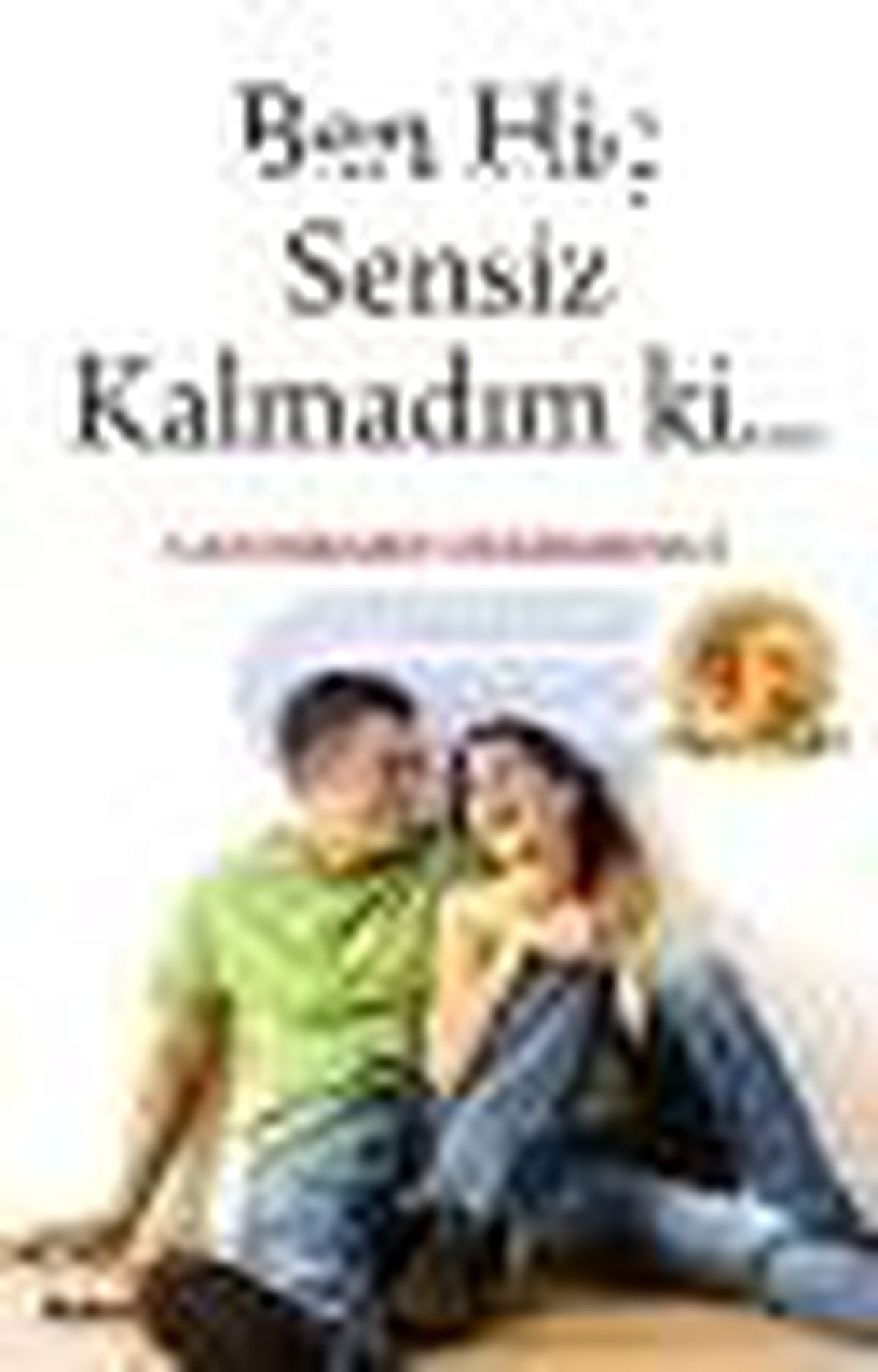 Ben Hiç Sensiz Kalmadım Ki... Kitabı