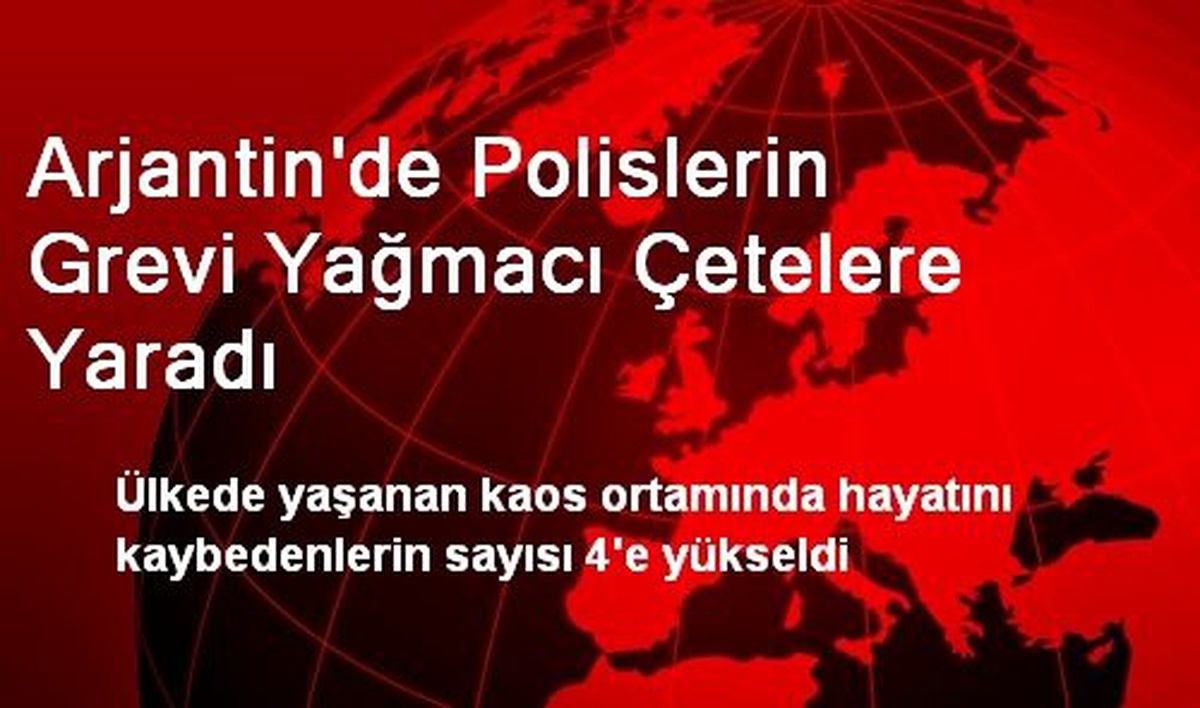 Arjantin\'de Polislerin Grevi Yağmacı Çetelere Yaradı