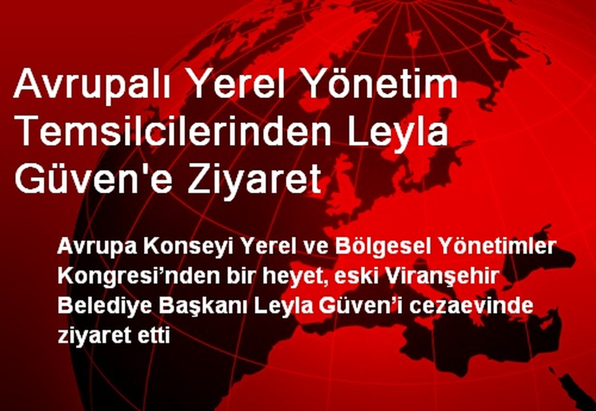 Avrupalı Yerel Yönetim Temsilcilerinden Leyla Güven\'e Ziyaret