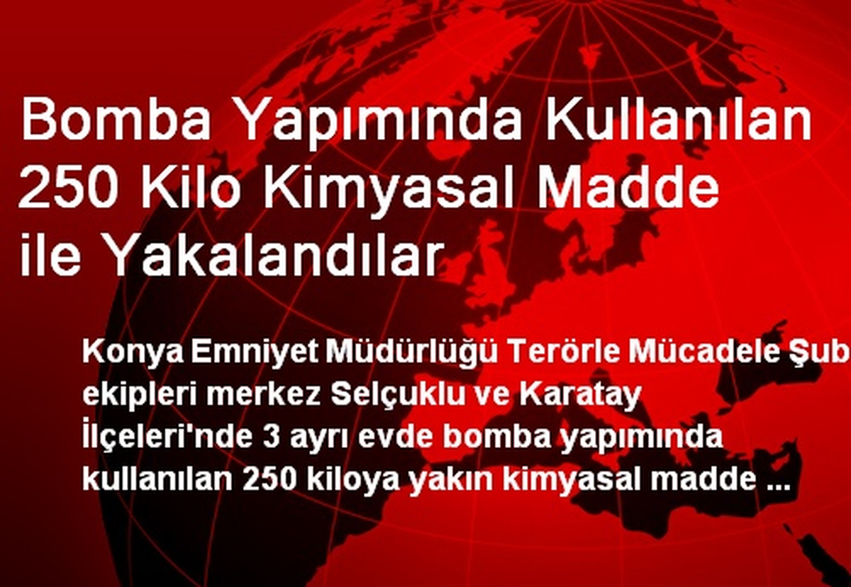 Bomba Yapımında Kullanılan 250 Kilo Kimyasal Madde ile Yakalandılar