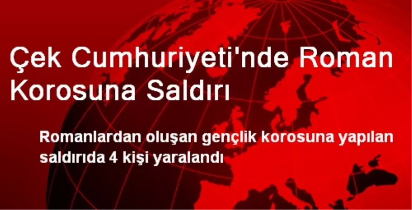 Çek Cumhuriyeti'nde Roman Korosuna Saldırı