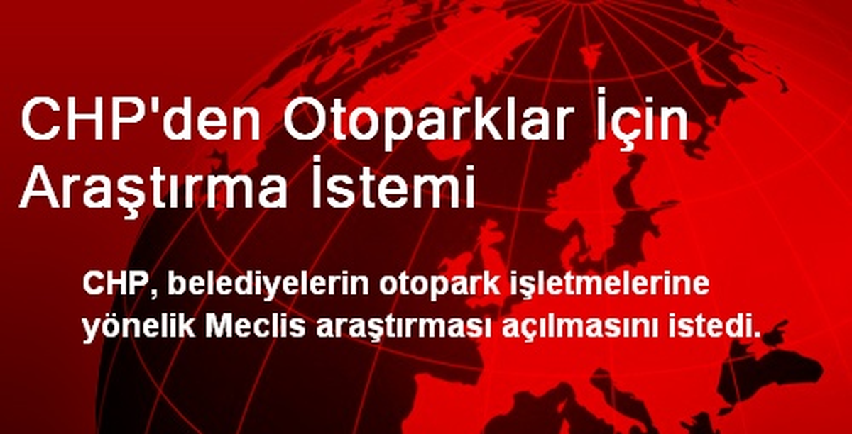 CHP\'den Otoparklar İçin Araştırma İstemi