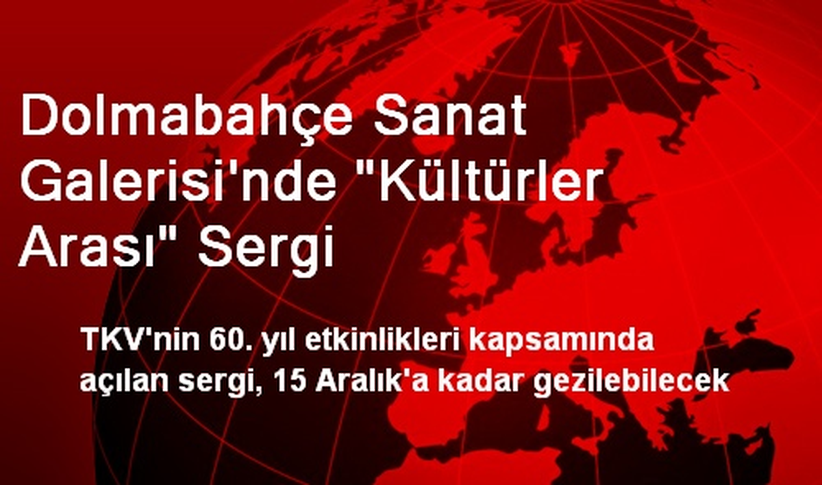 Dolmabahçe Sanat Galerisi\'nde "Kültürler Arası" Sergi