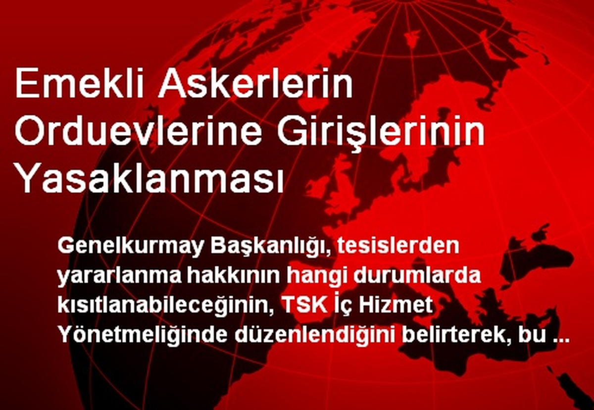 Emekli Askerlerin Orduevlerine Girişlerinin Yasaklanması