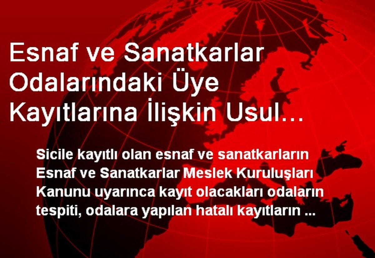 Esnaf ve Sanatkarlar Odalarındaki Üye Kayıtlarına İlişkin Usul ve Esaslar Belirlendi