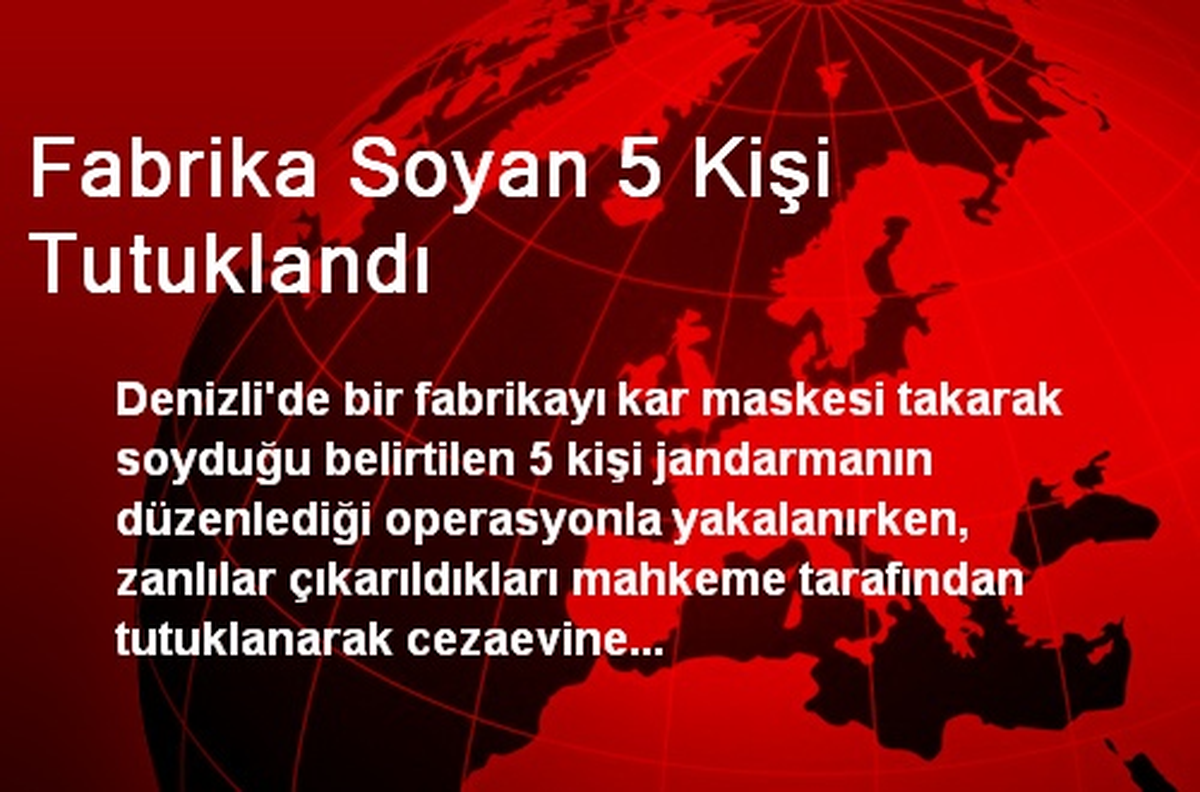 Fabrika Soyan 5 Kişi Tutuklandı