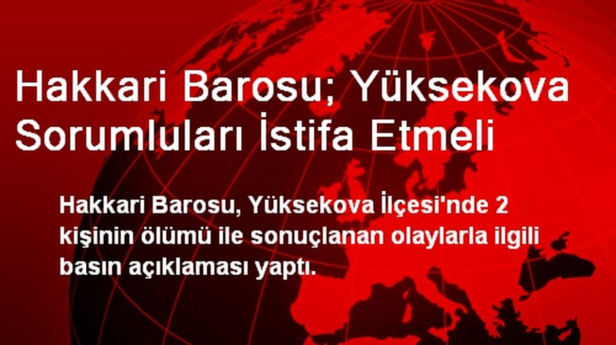 Hakkari Barosu; Yüksekova Sorumluları İstifa Etmeli