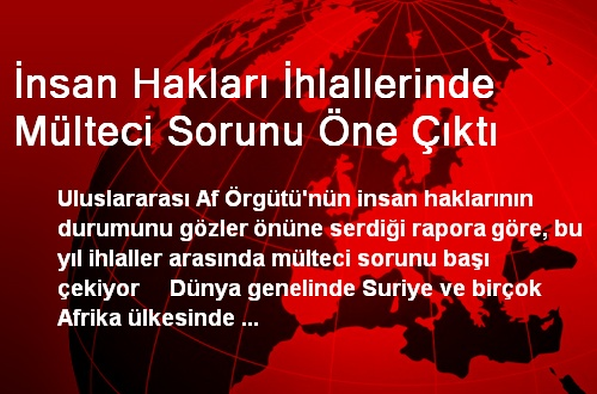 İnsan Hakları İhlallerinde Mülteci Sorunu Öne Çıktı