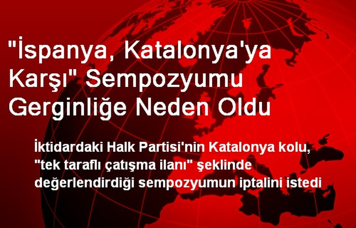 "İspanya, Katalonya\'ya Karşı" Sempozyumu Gerginliğe Neden Oldu